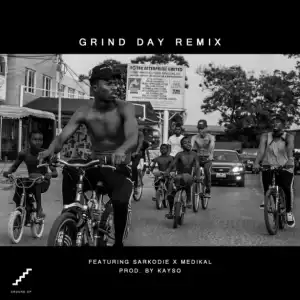 Kwesi Arthur - Grind Day (Remix) ft Sarkodie x Medikal